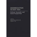 Modernization in East Asia: Political, Economic, and Social Perspectives - Hardcover