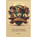 Classical Trivium: The Story of 3 Little Scholars - Paperback