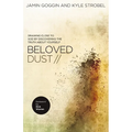 The Beloved Dust: Drawing Close to God by Discovering the Truth about Yourself - Paperback