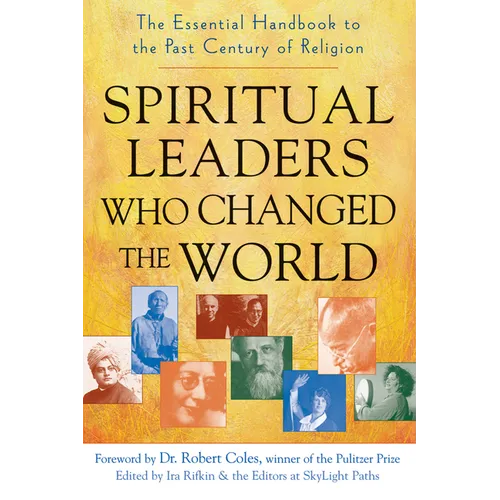 Spiritual Leaders Who Changed the World: The Essential Handbook to the Past Century of Religion - Hardcover