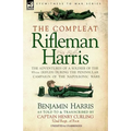 The Compleat Rifleman Harris - The Adventures of a Soldier of the 95th (Rifles) During the Peninsular Campaign of the Napoleonic Wars - Hardcover