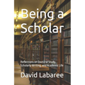 Being a Scholar: Reflections on Doctoral Study, Scholarly Writing, and Academic Life - Paperback