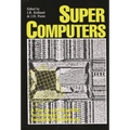 Supercomputers: A Key to U.S. Scientific, Technological, and Industrial Preeminence - Hardcover
