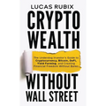 Crypto Wealth Without Wall Street - Hardcover