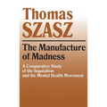 Manufacture of Madness: A Comparative Study of the Inquisition and the Mental Health Movement - Paperback