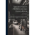 The Polyglot Pronouncing Hand-book; a key to the Correct Pronunciation of Current Geographical and Other Proper Names From Foreign Languages, by D. G. - Paperback