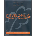 Developing Adult Learners: Strategies for Teachers and Trainers - Paperback