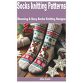 Socks Knitting Patterns: Stunning & Easy Socks Knitting Designs - Paperback