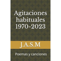 Agitaciones habituales 1970-2023: Poemas y canciones - Paperback