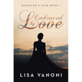 Embraced by Love: Bachelor's Club Book 1 - Paperback