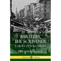 Bartleby, the Scrivener: A Story of Wall Street - Paperback