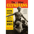 The Other Olympians: Fascism, Queerness, and the Making of Modern Sports - Paperback