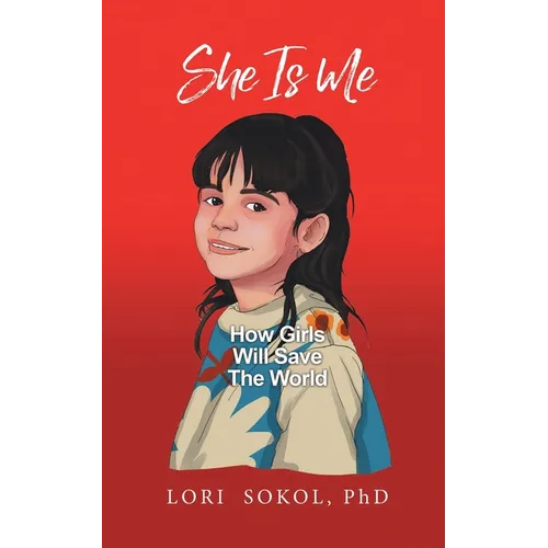 She Is Me: How Girls Will Save The World - Paperback
