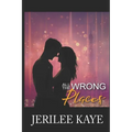 All the Wrong Places: Sometimes Destiny likes to play... - Paperback