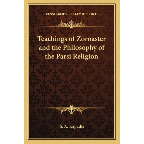 Teachings of Zoroaster and the Philosophy of the Parsi Religion - Paperback