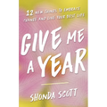 Give Me a Year: 12 New Things to Embrace Change and Live Your Best Life - Hardcover