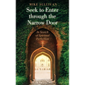 Seek to Enter through the Narrow Door: In Search of Spiritual Perfection - Paperback