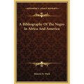A Bibliography Of The Negro In Africa And America - Hardcover