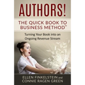 Authors! The Quick Book to Business Method: Turning Your Book into an Ongoing Revenue Stream - Paperback