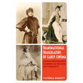 Transnational Trailblazers of Early Cinema: Sarah Bernhardt, Gabrielle Réjane, Mistinguett Volume 5 - Paperback