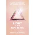 Light Is the New Black: A Guide to Answering Your Soul's Callings and Working Your Light - Paperback
