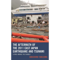 The Aftermath of the 2011 East Japan Earthquake and Tsunami: Living Among the Rubble - Paperback