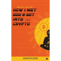 How I Met God and Got Into Crypto: Based on a True Story - Hardcover