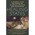 Healing States: A Journey Into the World of Spiritual Healing and Shamanism - Paperback