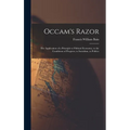 Occam's Razor: The Application of a Principle to Political Economy, to the Conditions of Progress, to Socialism, to Politics - Hardcover