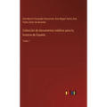 Colección de documentos inéditos para la historia de España: Tomo 1 - Hardcover
