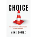 Choice: What Startup Founders And Business Owners Get Wrong About Growth - Paperback