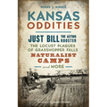 Kansas Oddities: Just Bill the Acting Rooster, the Locust Plagues of Grasshopper Falls, Naturalist Camps and More - Paperback