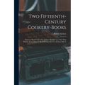 Two Fifteenth-century Cookery-books: Harleian Ms.279 (ab.1430), & Harl. Ms.4016 (ab.1450), With Extracts From Ashmole Ms.1429 Laud Ms.553, & Douce Ms. - Paperback