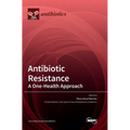 Antibiotic Resistance: A One-Health Approach - Hardcover