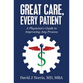 Great Care, Every Patient: A Physician's Guide to Improving Any Process - Paperback