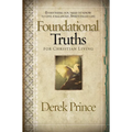 Foundational Truths for Christian Living: Everything You Need to Know to Live a Balanced, Spirit-Filled Life - Paperback
