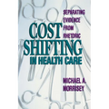 Cost Shifting in Health Care: Separating Evidence from Rhetoric - Paperback
