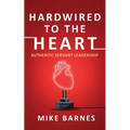 Hardwired to the Heart: Authentic Servant Leadership - Paperback