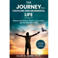 The Journey to A Fulfilling And Meaningful Life: Wisdom for Personal Growth, Fulfillment, and Financial Well-being - Paperback