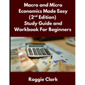 Macro and Micro Economics Made Easy (2nd Edition) Study Guide and Workbook For Beginners: For Adults, College and High School Students Learn Economics - Paperback