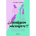 ¿Amigas Para Siempre?: Rupturas, Mitos Y Realidades de la Amistad Entre Nosotras - Paperback