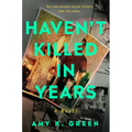 Haven't Killed in Years - Hardcover