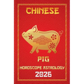 Pig Chinese Horoscope 2026 - Paperback