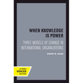When Knowledge Is Power: Three Models of Change in International Organizations Volume 22 - Paperback