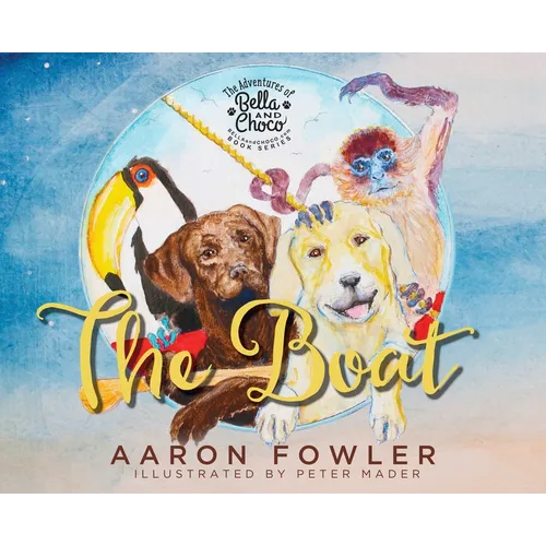 The Adventures of Bella and Choco: The Boat - Hardcover