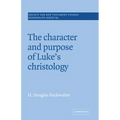 The Character and Purpose of Luke's Christology - Paperback