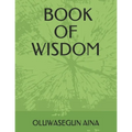 Book of Wisdom: The Proverbs of Solomon and It Lessons - Paperback