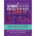 The Ultimate Vacation Rental Playbook: Lynn Trifilo's Guide to Maximizing Your Investment - Paperback