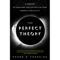 The Perfect Theory: A Century of Geniuses and the Battle Over General Relativity - Paperback