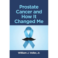Prostate Cancer and How It Changed Me - Paperback